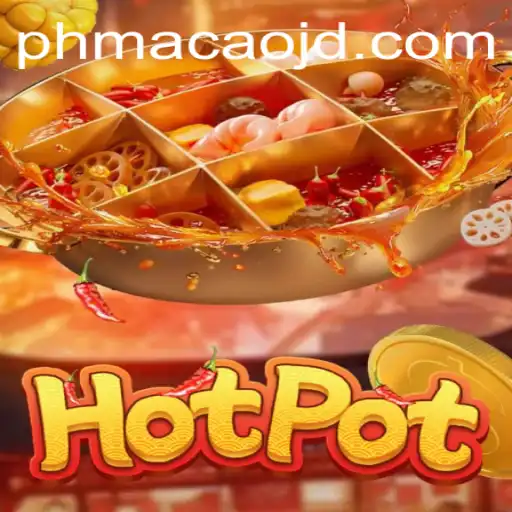 Exploring the Exciting World of Hotpot: A New Twist with Phmacao